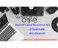 Service laptop Bucuresti - Ilfov - reparatii laptop si service calculatoare la domiciliu